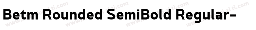 Betm Rounded SemiBold Regular字体转换